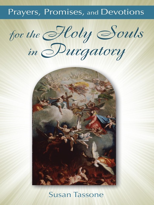 Title details for Prayers, Promises, and Devotions for the Holy Souls in Purgatory by Susan Tassone - Available